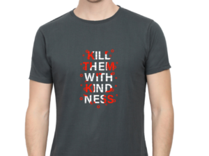 Kill Them with Kindness T-Shirt